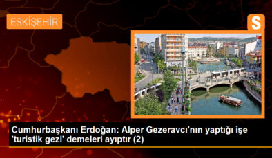 Cumhurbaşkanı Erdoğan: Alper Gezeravcı’nın yaptığı işe ‘turistik gezi’ demeleri ayıptır (2)