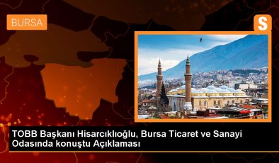 TOBB Başkanı Hisarcıklıoğlu: Türkiye dünyada en çok ülkeye ihracat yapan ülke