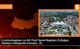 Cumhurbaşkanı Erdoğan: Malatya’ya yapılan yatırımlar anlatmakla bitmiyor